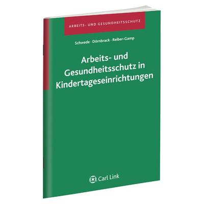 Arbeits- und Gesundheitsschutz in Kindertageseinrichtungen, Taschenbuch von Joachim Schwede,Christian Dörnbrack,Uta Reiber-Gamp, Link, Carl,