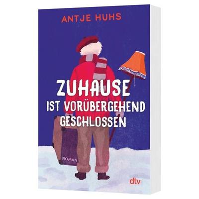 Zuhause ist vorübergehend geschlossen, Taschenbuch von Antje Huhs, dtv