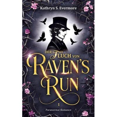 Der Fluch von Raven's Run, Gebundene Ausgabe von Kathryn S. Evermore, Tredition, 978-3-384-91153-7
