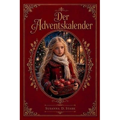 Der Adventskalender, Taschenbuch von Susanna D. Stark, Self Published