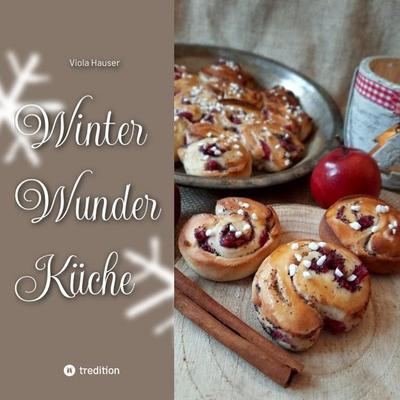 Winter Wunder Küche, Taschenbuch von Viola Hauser, Tredition, 978-3-384-11396-2