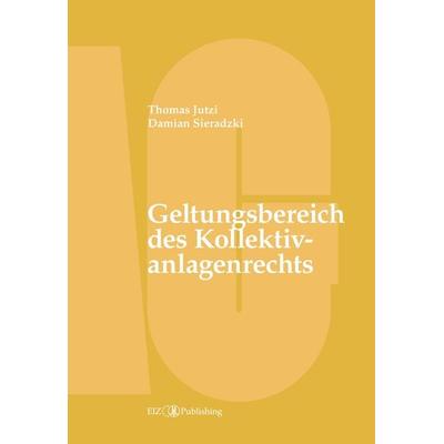 Geltungsbereich des Kollektivanlagenrechts, Gebundene Ausgabe von Thomas Jutzi,Damian Sieradzki, EIZ Publishing, 978-3-03805-417-7
