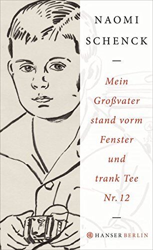 Naomi Schenck - Mein Großvater stand vorm Fenster und trank Tee Nr. 12 - Preis vom 10.10.2026 11:48:34 h