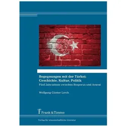Begegnungen mit der Türkei: Geschichte, Kultur, Politik, Fachbücher von Wolfgang Günter Lerch