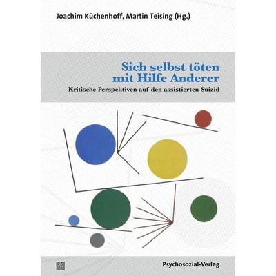Sich selbst töten mit Hilfe Anderer, Taschenbuch von , Psychosozial, 978-3-8379-3171-6