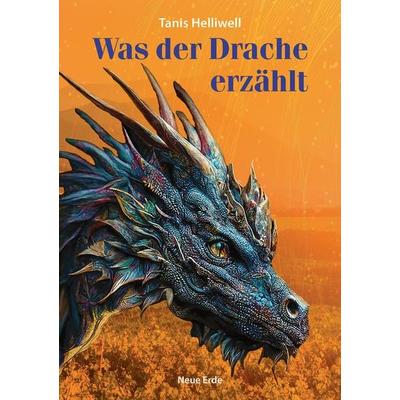Was der Drache erzählt, Taschenbuch von Tanis Helliwell, Neue Erde, 978-3-89060-882-2