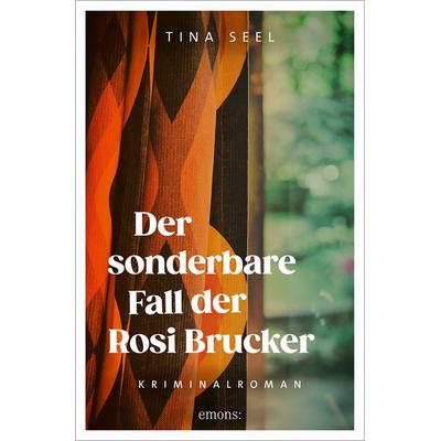 Der sonderbare Fall der Rosi Brucker, Taschenbuch von Tina Seel, Emons Verlag
