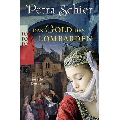Das Gold des Lombarden, Taschenbuch von Petra Schier, Rowohlt Taschenbuch