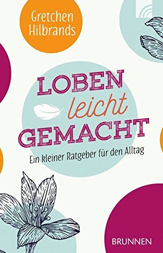 Gretchen Hilbrands - Loben leicht gemacht: Ein kleiner Ratgeber für den Alltag - Preis vom 05.10.2026 03:47:11 h