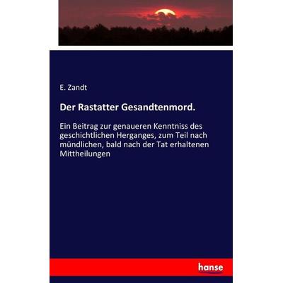 Der Rastatter Gesandtenmord., Taschenbuch von E. Zandt, Hansebooks, 978-3-7433-2791-7
