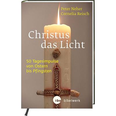 Christus das Licht, Gebundene Ausgabe von Peter Neher,Cornelia Reisch, Katholisches Bibelwerk, 978-3-460-27189-0