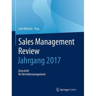 Sales Management Review - Jahrgang 2017, Gebundene Ausgabe von , Springer Fachmedien Wiesbaden GmbH, 978-3-658-21650-4