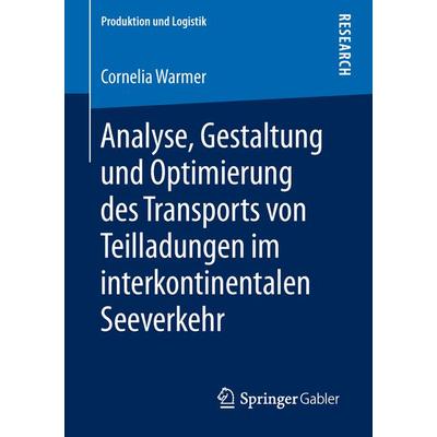 Analyse, Gestaltung und Optimierung des Transports von Teilladungen im interkontinentalen Seeverkehr, Taschenbuch von Cornelia Warmer, Springer
