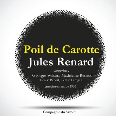 Poil de Carotte, une pièce de Jules Renard - Jules Renard, Audio, 9782821112155