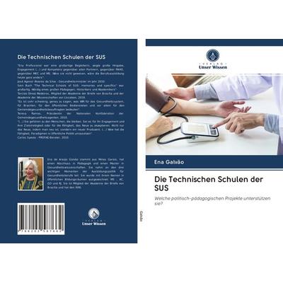 Die Technischen Schulen der SUS, Taschenbuch von Ena Galvão, Verlag Unser Wissen, 978-620-2-58766-2