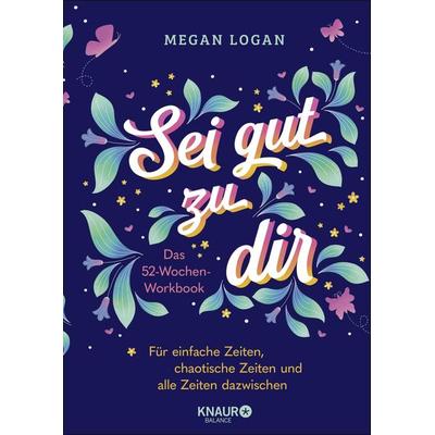 Sei gut zu dir, Taschenbuch von Megan Logan, Knaur Balance