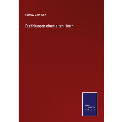 Erzählungen eines alten Herrn, Gebundene Ausgabe von Gustav Vom See, Outlook, 978-3-375-11609-5