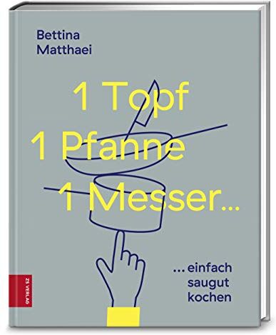 Bettina Matthaei - 1 Topf, 1 Pfanne, 1 Messer ...: saugut kochen...ganz einfach - Preis vom 09.10.2026 07:28:09 h