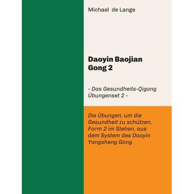 Daoyin Baojian Gong 2, Taschenbuch von Michael de Lange, Tredition, 978-3-7469-8967-9