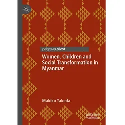 Women, Children and Social Transformation in Myanmar, Fachbücher von Makiko Takeda
