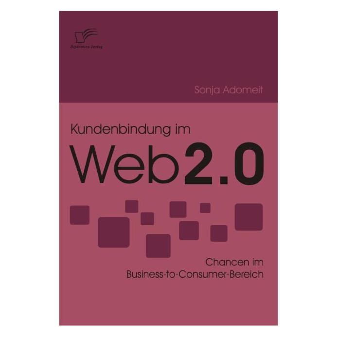 Diplomica Kundenbindung im Web 2.0 (Deutsch, Softcover, Sonja Adomeit) (55199132)
