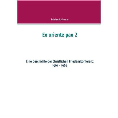 Ex oriente pax 2, Taschenbuch von Reinhard Scheerer, BoD – Books on Demand, 978-3-7534-5391-0