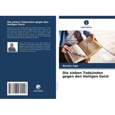 Die sieben Todsünden gegen den Heiligen Geist, Taschenbuch von Nicolae Iuga, Verlag Unser Wissen, 978-620-8-23955-8