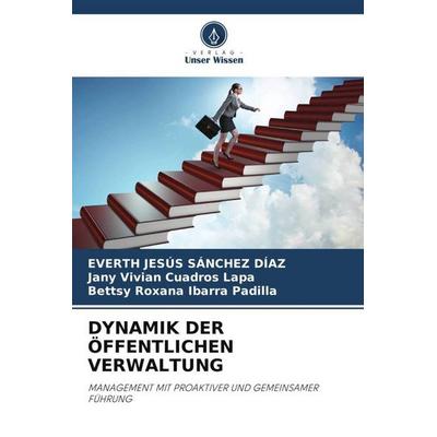Dynamik der Öffentlichen Verwaltung, Taschenbuch von Everth Jesús Sánchez Díaz,Jany Vivian Cuadros Lapa,Bettsy Roxana Ibarra Padilla, Verlag Unser
