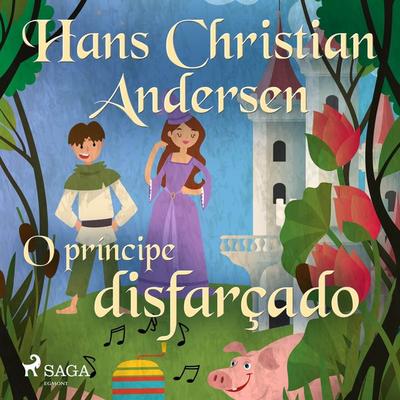 O príncipe disfarçado - Hans Christian Andersen, Audio, 9788726562125