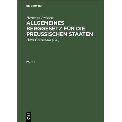 Allgemeines Berggesetz für die preussischen Staaten, Gebundene Ausgabe von Hermann Brassert, De Gruyter, 978-3-11-110446-1