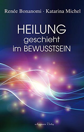 Renée Bonanomi - Heilung geschieht im Bewusstsein - Preis vom 30.09.2026 09:01:18 h