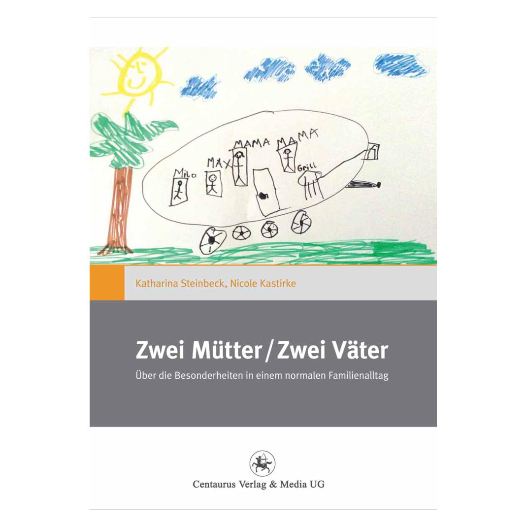 Centaurus Zwei Mütter / Zwei Väter (Deutsch, Softcover, Katharina Steinbeck, Nicole Kastirke) (7374335)