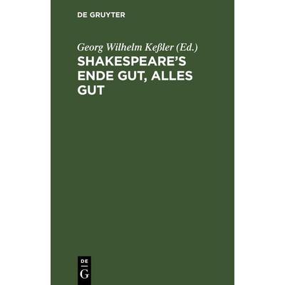Shakespeare's Ende gut, alles gut, Gebundene Ausgabe von , De Gruyter Mouton, 978-3-11-260791-6
