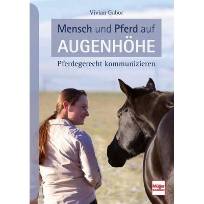 Mensch und Pferd auf Augenhöhe, Gebundene Ausgabe von Vivian Gabor, Müller Rüschlikon