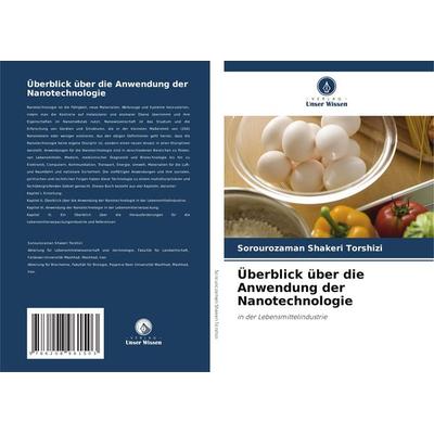 Überblick über die Anwendung der Nanotechnologie, Taschenbuch von Sorourozaman Shakeri Torshizi, Verlag Unser Wissen, 978-620-8-96150-3