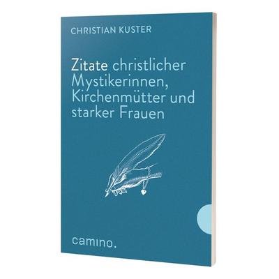 Zitate christlicher Mystikerinnen, Kirchenmütter, Taschenbuch von , Camino, 978-3-96157-189-5