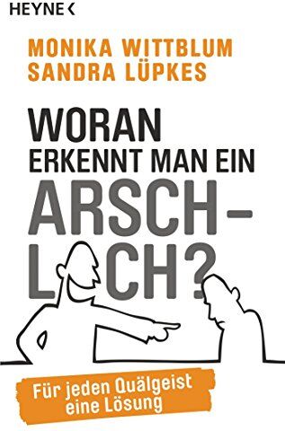 Monika Wittblum - Woran erkennt man ein Arschloch?: Für jeden Quälgeist eine Lösung - Preis vom 09.10.2026 07:28:09 h