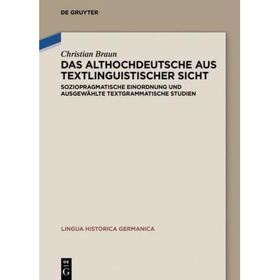 Das Althochdeutsche aus textlinguistischer Sicht, Gebundene Ausgabe von Christian Braun, De Gruyter, 978-3-11-051595-4