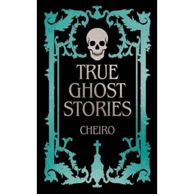 True Ghost Stories, Gebundene Ausgabe von Cheiro, Arcturus Publishing Ltd, 978-1-398-86472-6