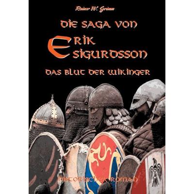 Die Saga von Erik Sigurdsson, Taschenbuch von Rainer W. Grimm, BoD – Books on Demand, 978-3-7431-3686-1