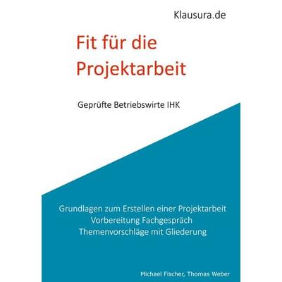 Fit für die Projektarbeit, Taschenbuch von Michael Fischer,Thomas Weber, BoD – Books on Demand, 978-3-7578-5303-7