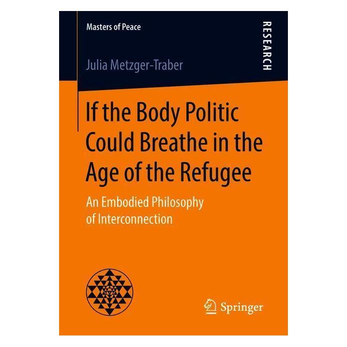 Springer If the Body Politic Could Breathe in the Age of the Refugee (Englisch, Softcover, Julia Metzger-Traber) (55985307)