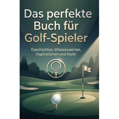 Das perfekte Buch für Golf-Spieler, Gebundene Ausgabe von Eva Hofmann, BoD - Books on Demand, 978-3-695-39072-4