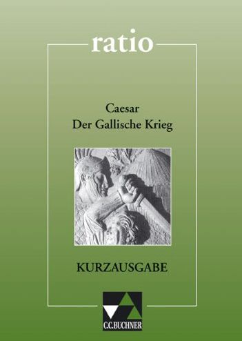 Caesar, Gaius Julius - ratio: Der Gallische Krieg. Kurzausgabe: Auswahl mit Begleittexten: 32 - Preis vom 14.10.2026 23:07:16 h