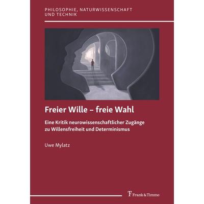 Freier Wille – freie Wahl, Taschenbuch von Uwe Mylatz, Frank & Timme, 978-3-7329-0927-8