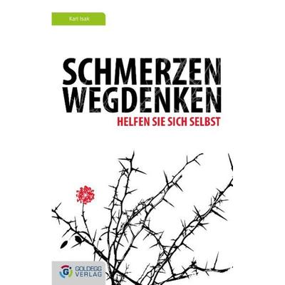 Schmerzen wegdenken, Gebundene Ausgabe von Karl Isak, Goldegg