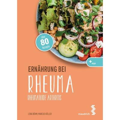 Ernährung bei Rheuma, Taschenbuch von Lena Böhm,Marcus Köller, Facultas / maudrich, 978-3-99002-138-5