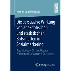 Die persuasive Wirkung von anekdotischen und statistischen Botschaften im Sozialmarketing, Fachbücher von Marina Isabel Wieluch