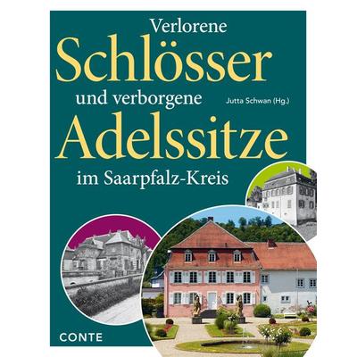 Verlorene Schlösser und verborgene Adelssitze im Saarpfalz-Kreis, Taschenbuch von , Conte-Verlag, 978-3-95602-304-0