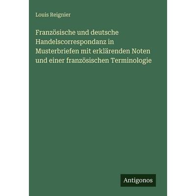 Französische und deutsche Handelscorrespondanz in Musterbriefen mit erklärenden Noten und einer französischen Terminologie, Gebundene Ausgabe von